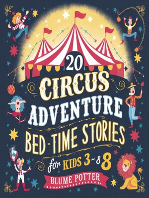 cover image of 20 Circus Adventure Bedtime Stories For Kids Ages 3--8